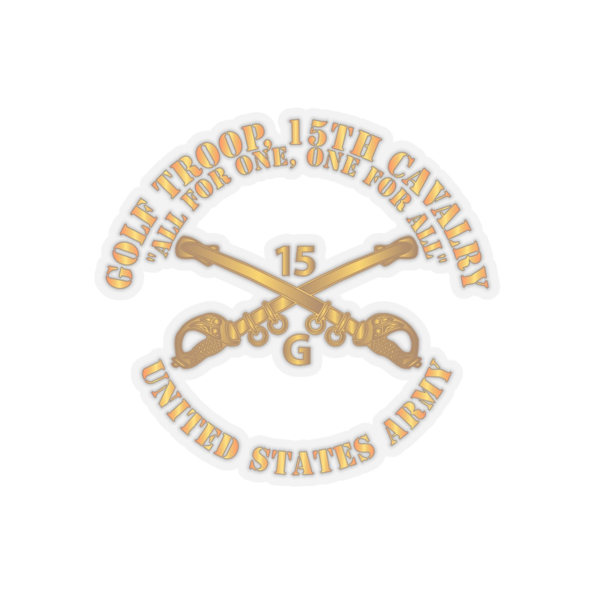 Kiss-Cut Stickers - Army -  Golf Troop, 15th Cavalry  All for One, one For All w Br