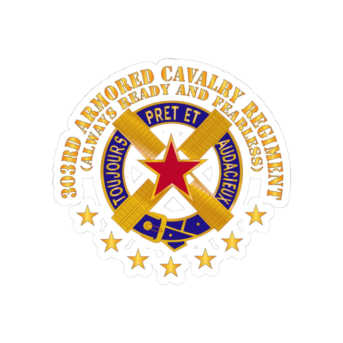 Kiss-Cut Stickers - Army - 303rd Armored Cavalry Regiment - DUI - Always Ready and Fearless X 300