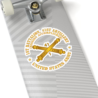 Kiss-Cut Stickers - Army - 1st Bn 41st Artillery - Mission Accomplished - US Army  w Branch X 300