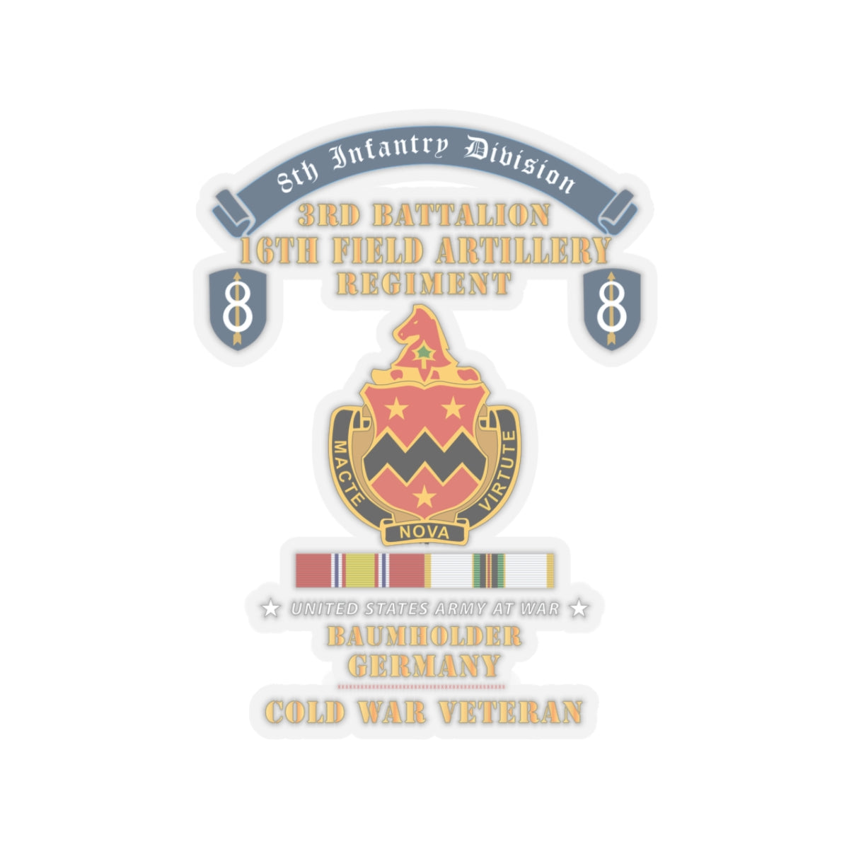 Kiss-Cut Stickers - 8th Infantry Division Scroll - 3rd Bn, 16th Field Artillery Regiment - Baumholder Germany - Cold War Vet w COLD SVC X 300