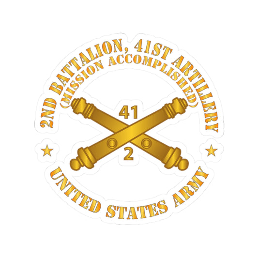 Kiss-Cut Stickers - Army - 2nd Bn 41st Artillery - Mission Accomplished - US Army  w Branch X 300