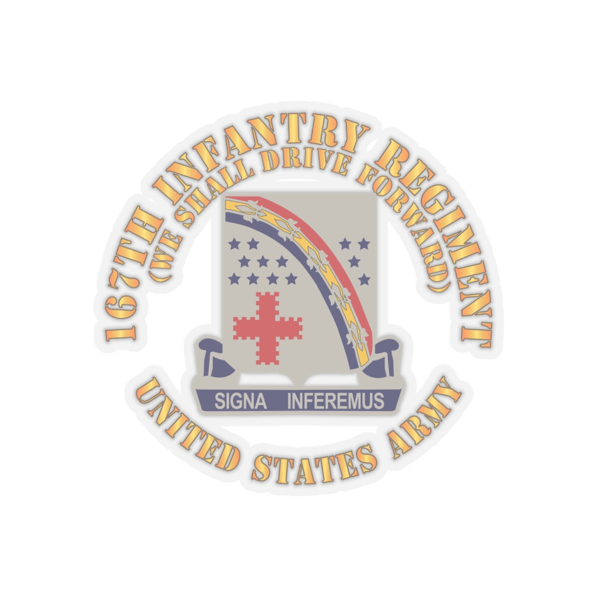 Kiss-Cut Stickers - Army -167th Infantry Regiment - We shall Drive Forward - DUI  X 300