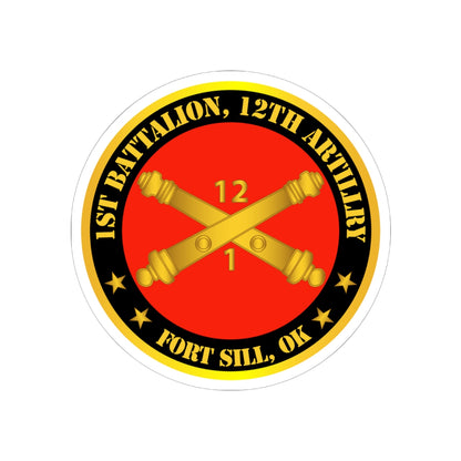 Kiss-Cut Stickers - Army - 1st Battalion, 12th Artillery Regiment w Branch Ft Sill OK