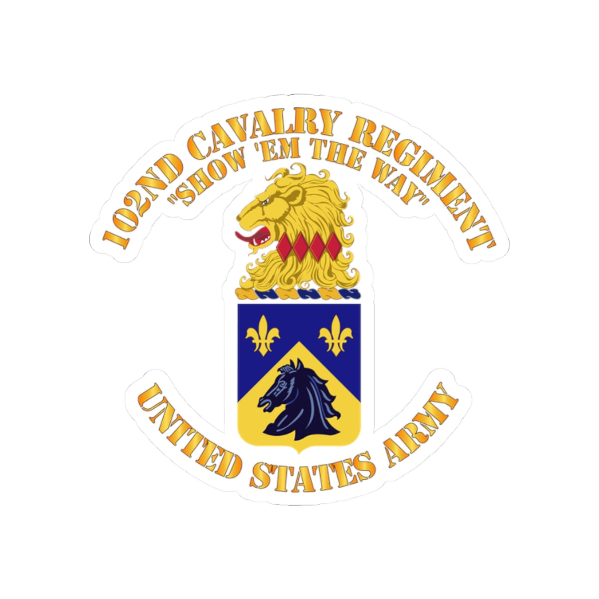 Kiss-Cut Stickers - Army - 102nd Cavalry Regiment - Show em the way - COA X 300