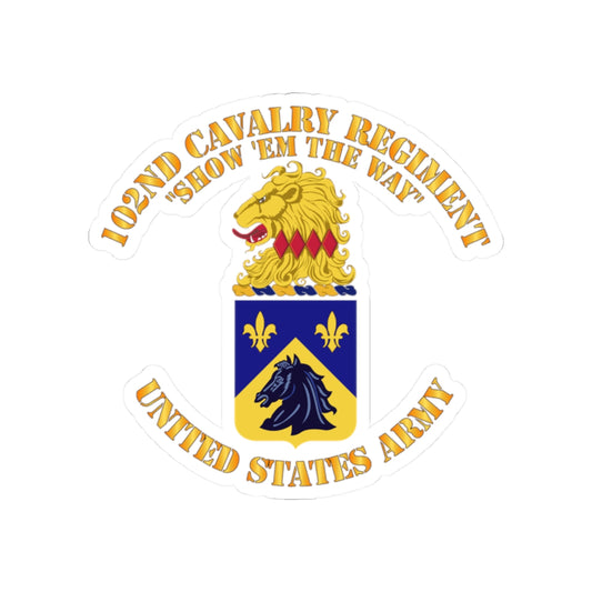 Kiss-Cut Stickers - Army - 102nd Cavalry Regiment - Show em the way - COA X 300