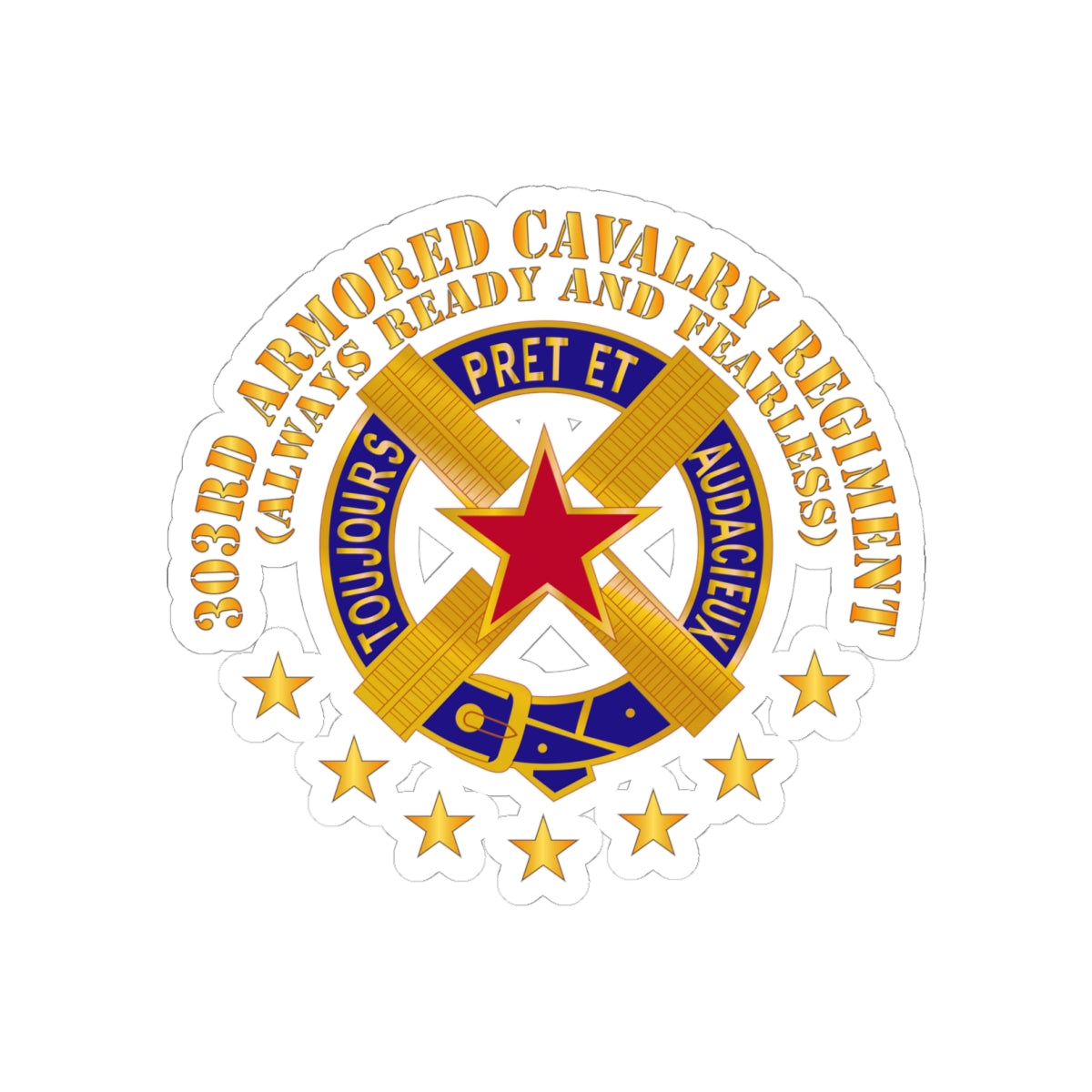 Kiss-Cut Stickers - Army - 303rd Armored Cavalry Regiment - DUI - Always Ready and Fearless X 300
