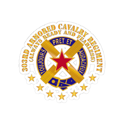 Kiss-Cut Stickers - Army - 303rd Armored Cavalry Regiment - DUI - Always Ready and Fearless X 300