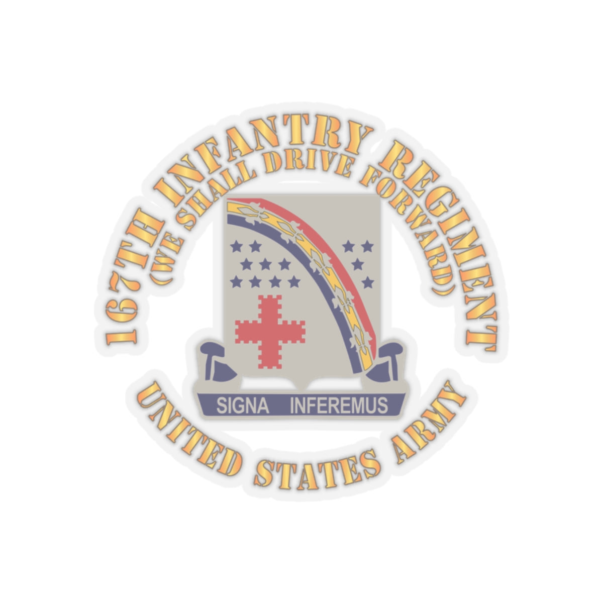 Kiss-Cut Stickers - Army -167th Infantry Regiment - We shall Drive Forward - DUI  X 300