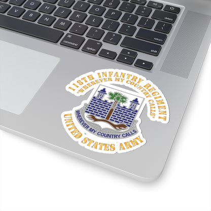 Kiss-Cut Stickers - Army - Army -  118th Infantry Regiment - Wherever My Country Calls - US Army X 300