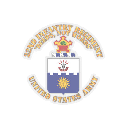 Kiss-Cut Stickers - Army - COA - 22nd Infantry Regiment - Deed Not Words