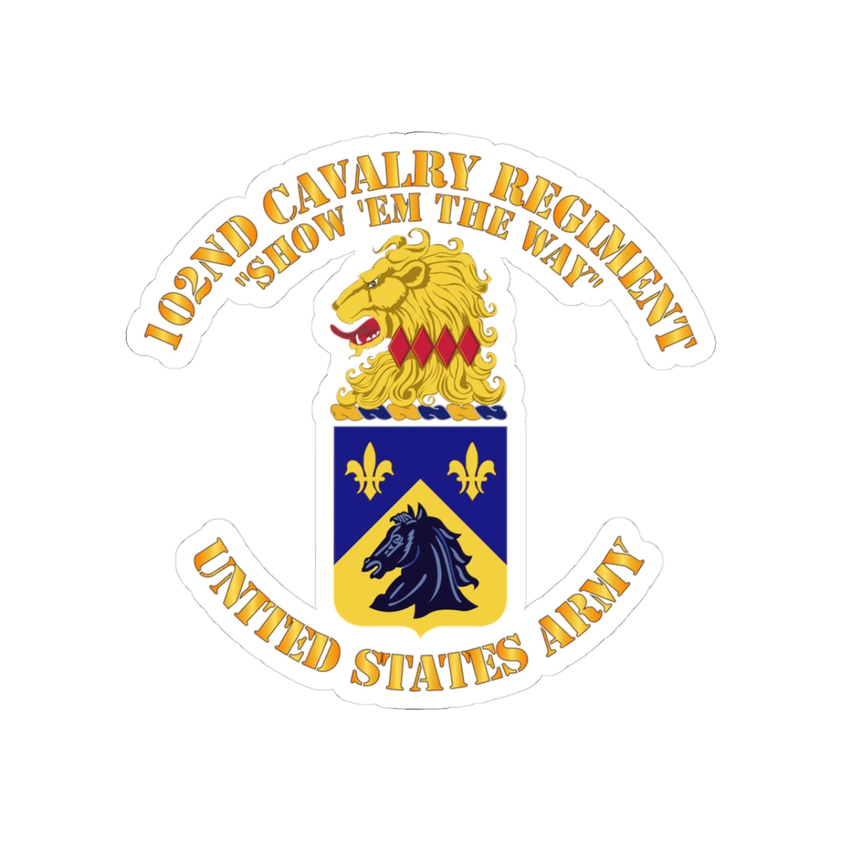 Kiss-Cut Stickers - Army - 102nd Cavalry Regiment - Show em the way - COA X 300