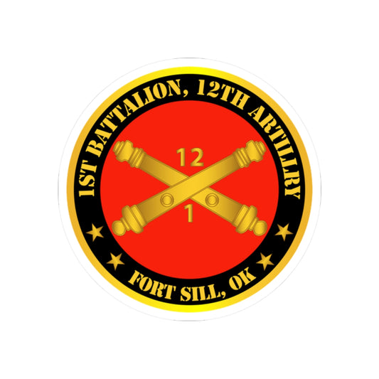Kiss-Cut Stickers - Army - 1st Battalion, 12th Artillery Regiment w Branch Ft Sill OK