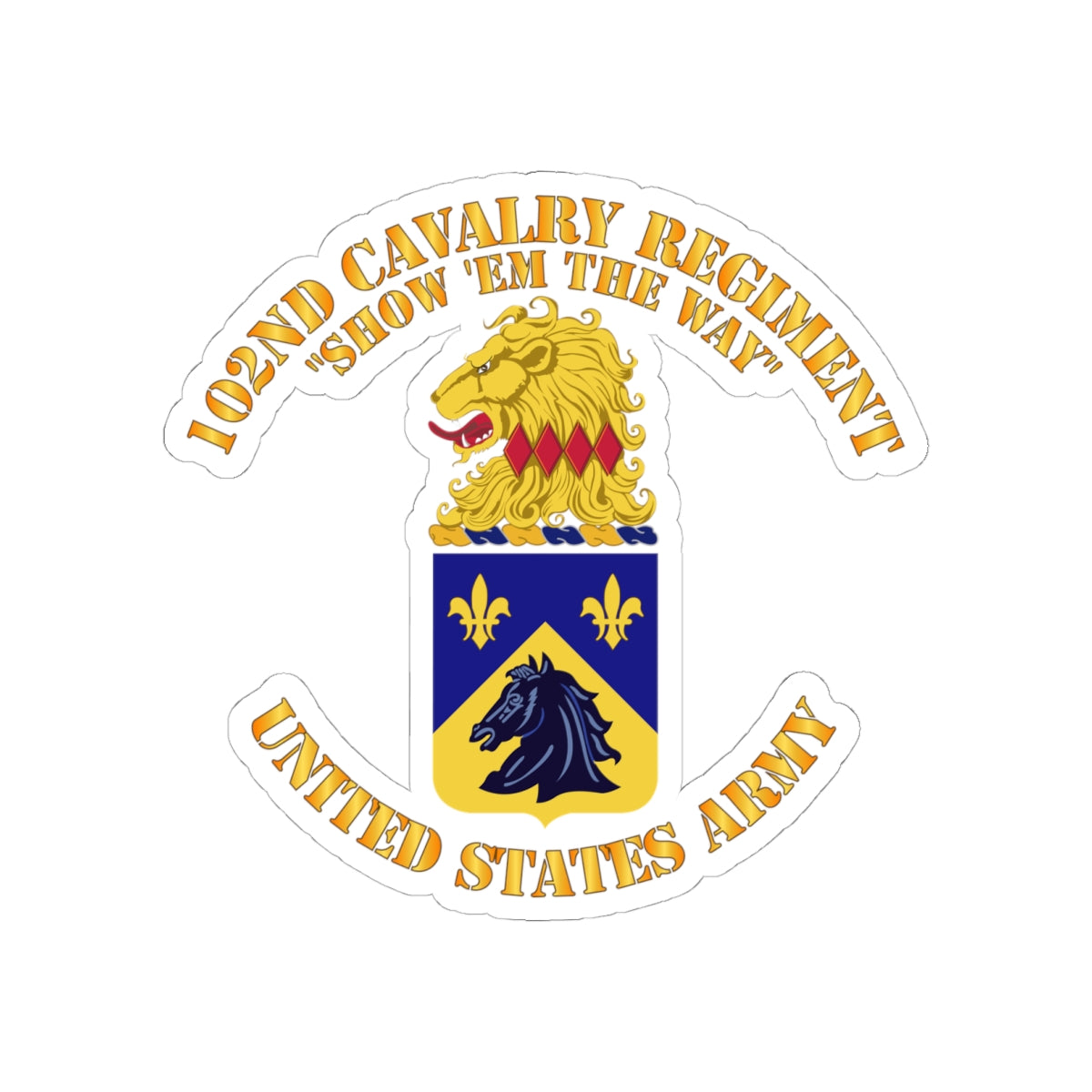 Kiss-Cut Stickers - Army - 102nd Cavalry Regiment - Show em the way - COA X 300