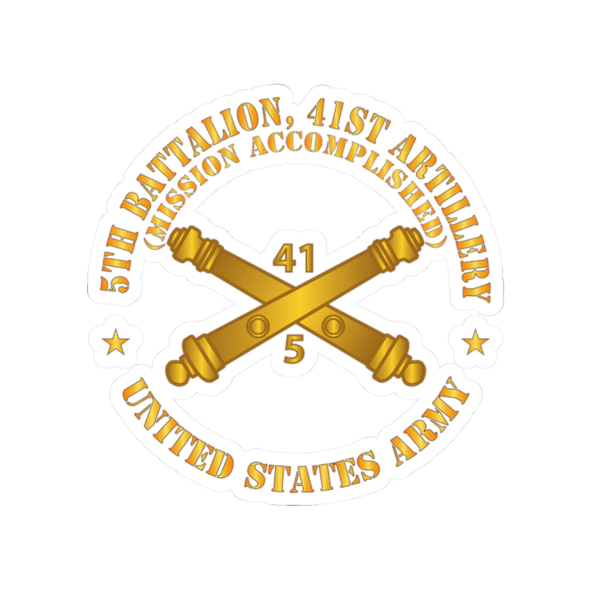 Kiss-Cut Stickers - 5th Bn 41st Artillery - Mission Accomplished - US Army  w Branch X 300