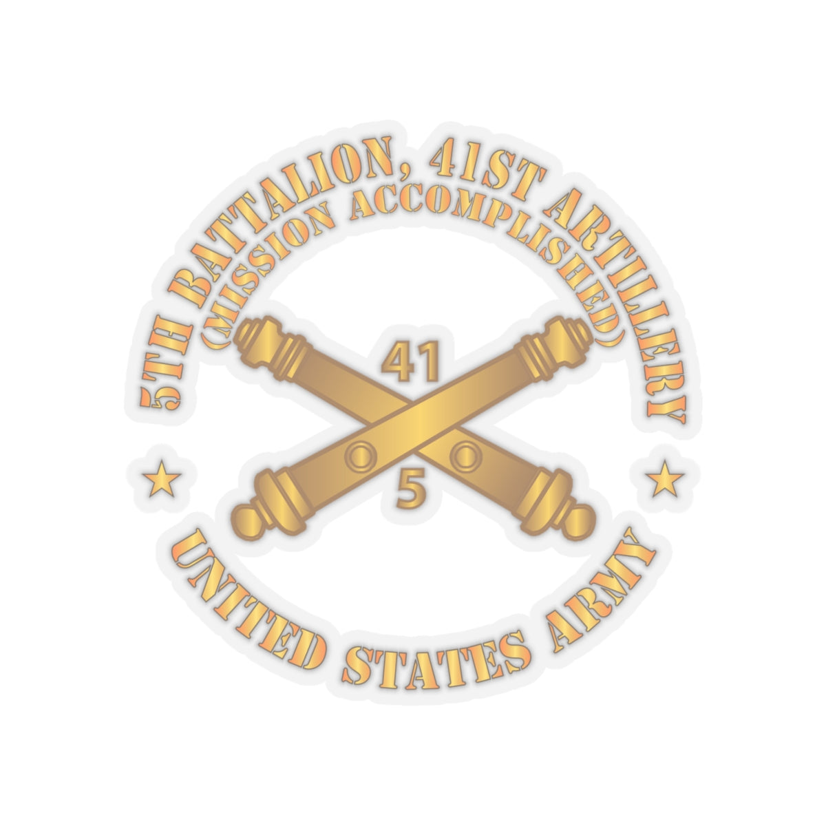 Kiss-Cut Stickers - 5th Bn 41st Artillery - Mission Accomplished - US Army  w Branch X 300