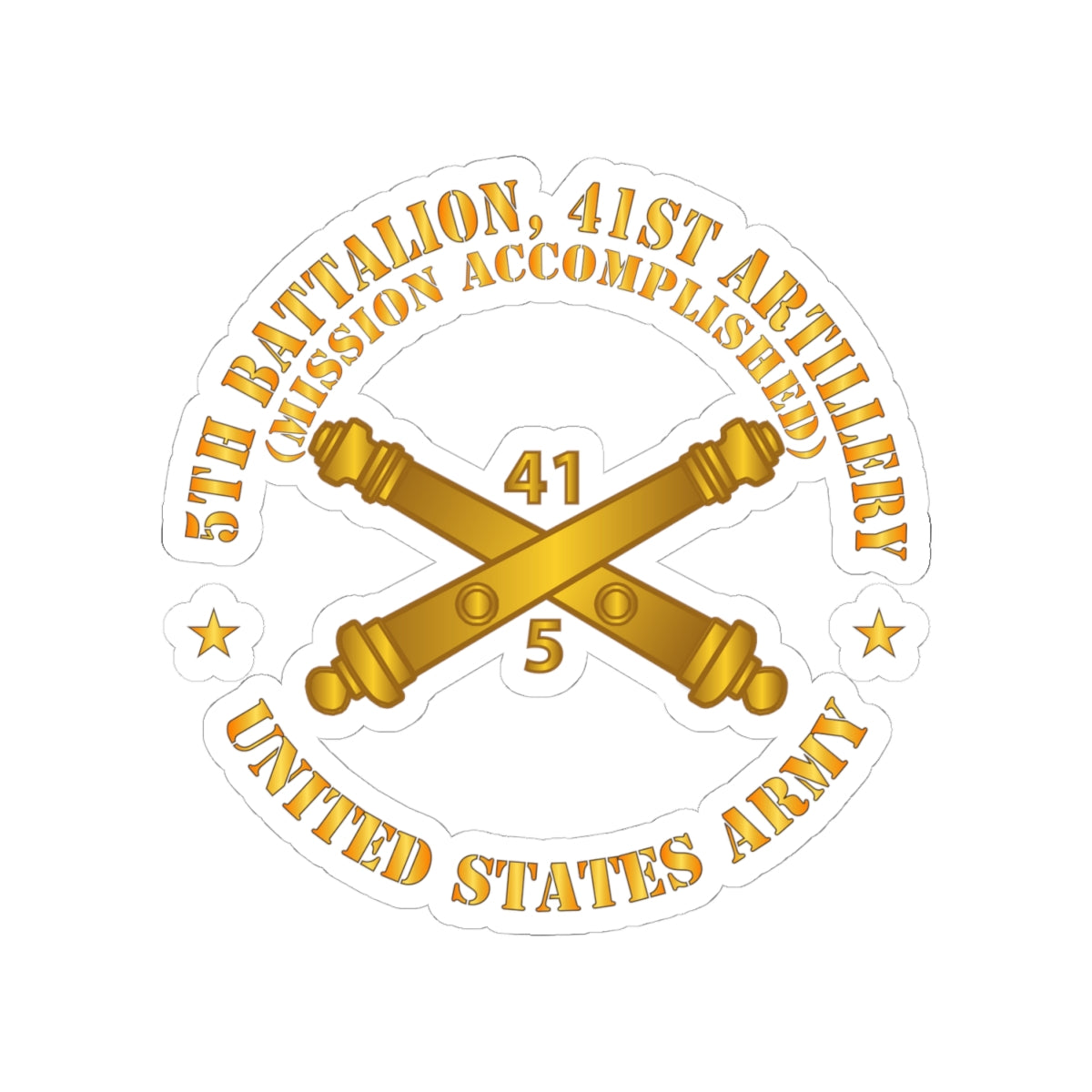 Kiss-Cut Stickers - 5th Bn 41st Artillery - Mission Accomplished - US Army  w Branch X 300