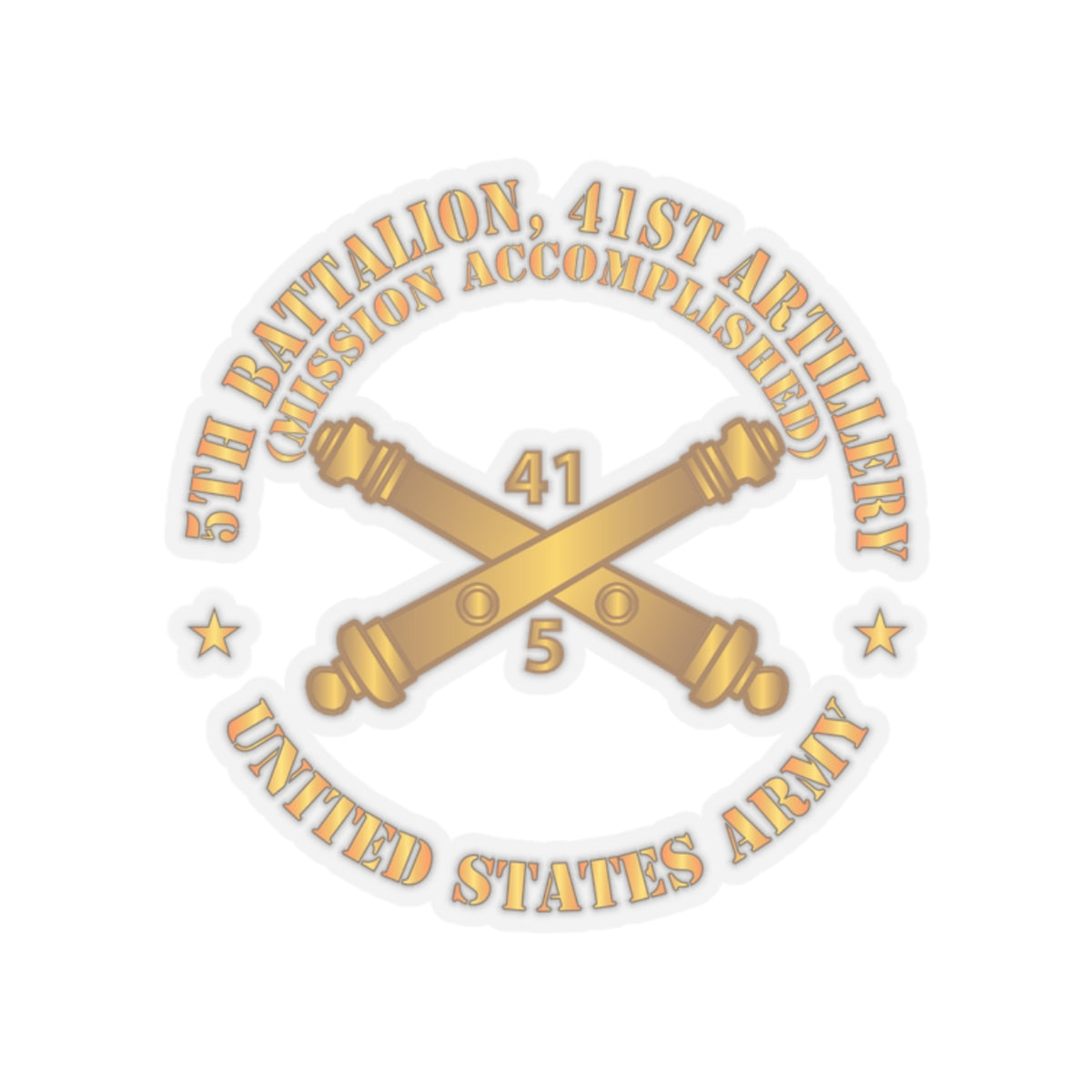 Kiss-Cut Stickers - 5th Bn 41st Artillery - Mission Accomplished - US Army  w Branch X 300