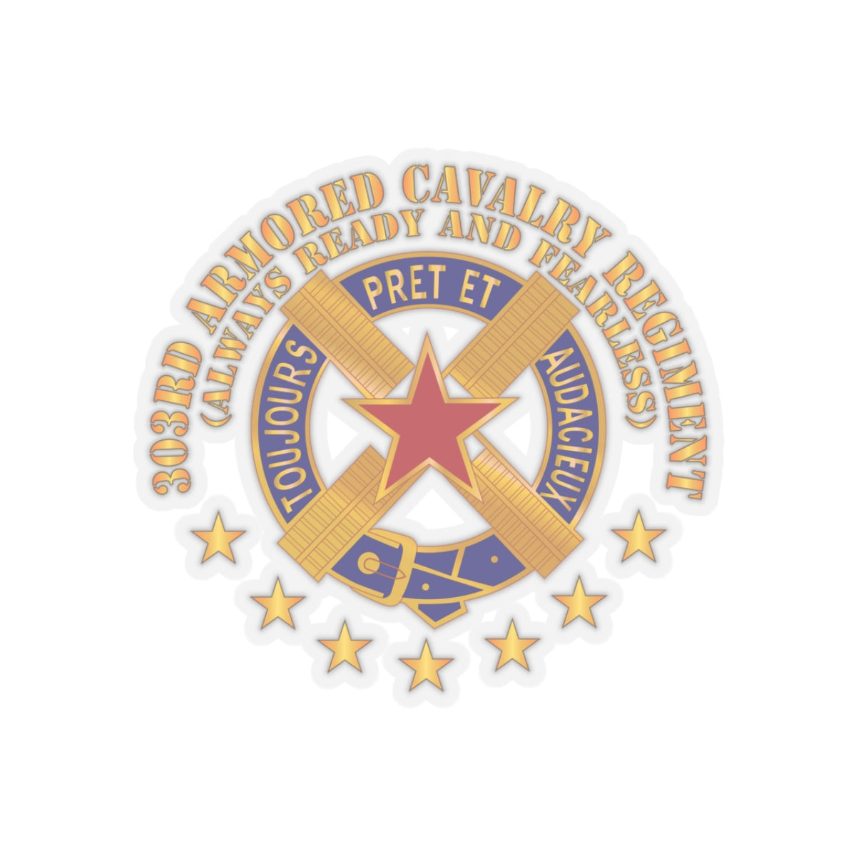 Kiss-Cut Stickers - Army - 303rd Armored Cavalry Regiment - DUI - Always Ready and Fearless X 300