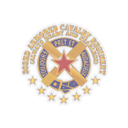 Kiss-Cut Stickers - Army - 303rd Armored Cavalry Regiment - DUI - Always Ready and Fearless X 300