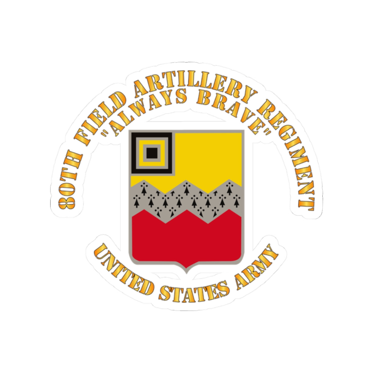 Kiss-Cut Stickers - Army - 80th Field Artillery Regiment - Always Brave
