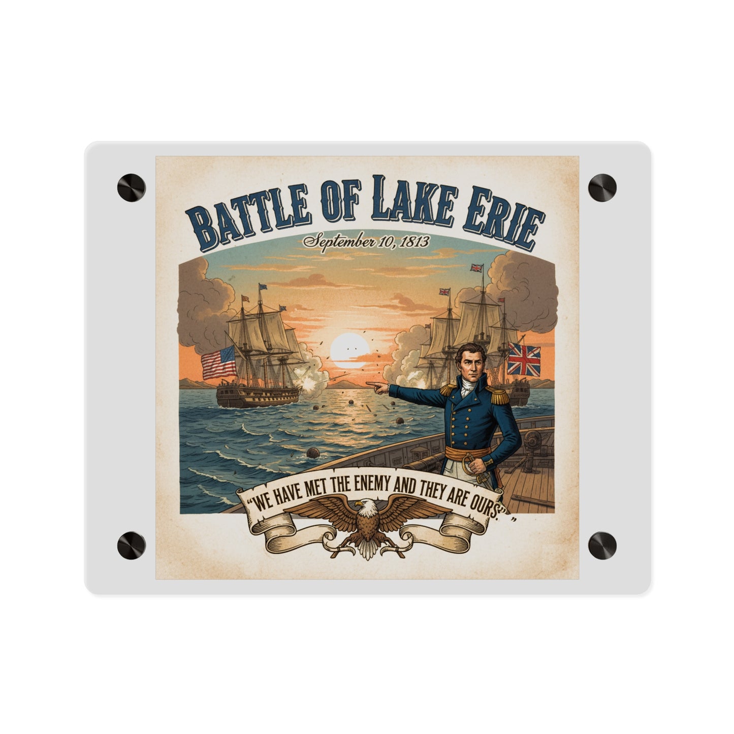 Acrylic Wall Art Panel - During the War of 1812, Commandant Perry’s American freshwater fleet takes on the Royal Navy in the Battle of Lake Erie