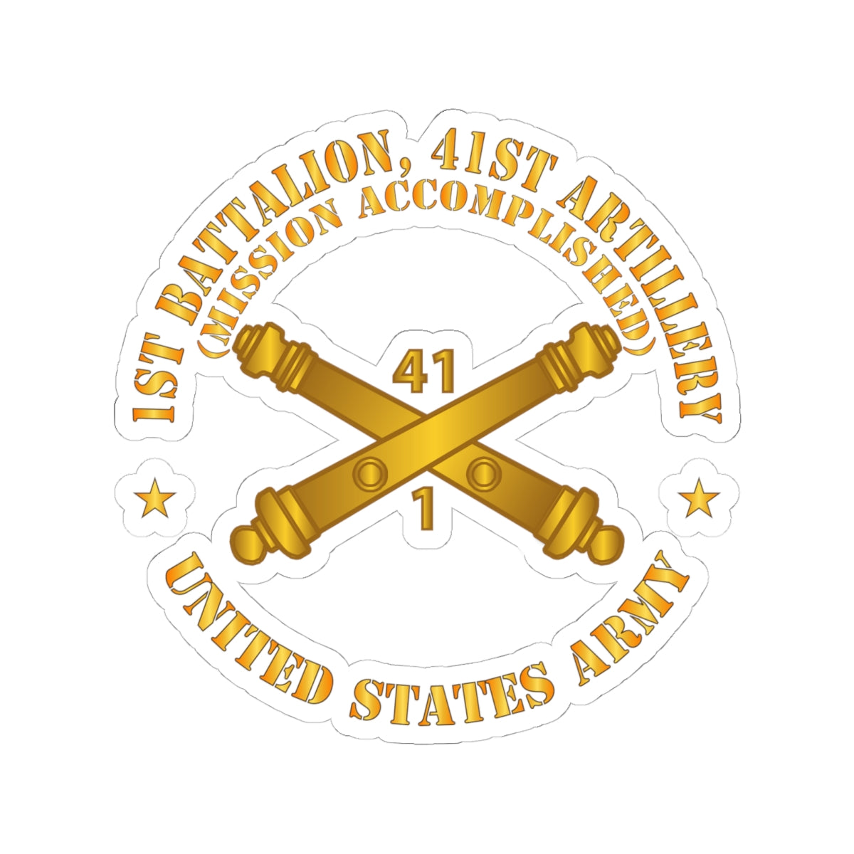 Kiss-Cut Stickers - Army - 1st Bn 41st Artillery - Mission Accomplished - US Army  w Branch X 300