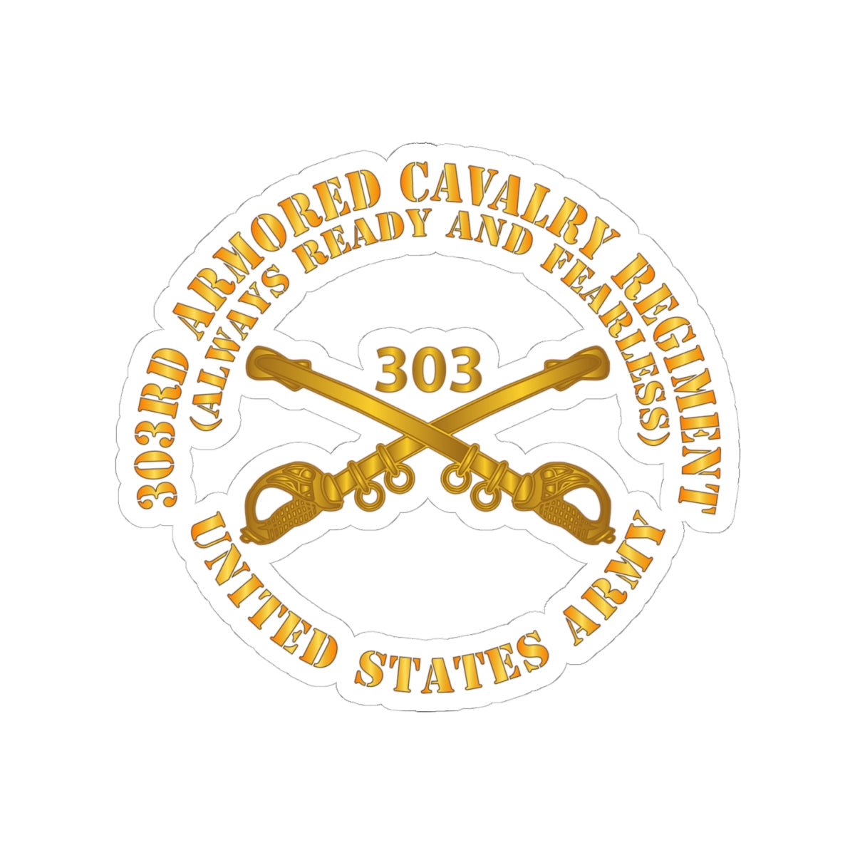 Kiss-Cut Stickers - Army - 1st Squadron, 303rd Armored Cavalry Regiment Branch - Always Ready and Fearless - US Army X 300