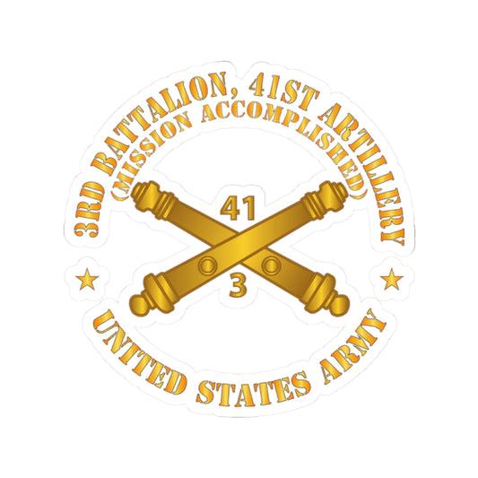 Kiss-Cut Stickers - 3rd Bn 41st Artillery - Mission Accomplished - US Army  w Branch X 300