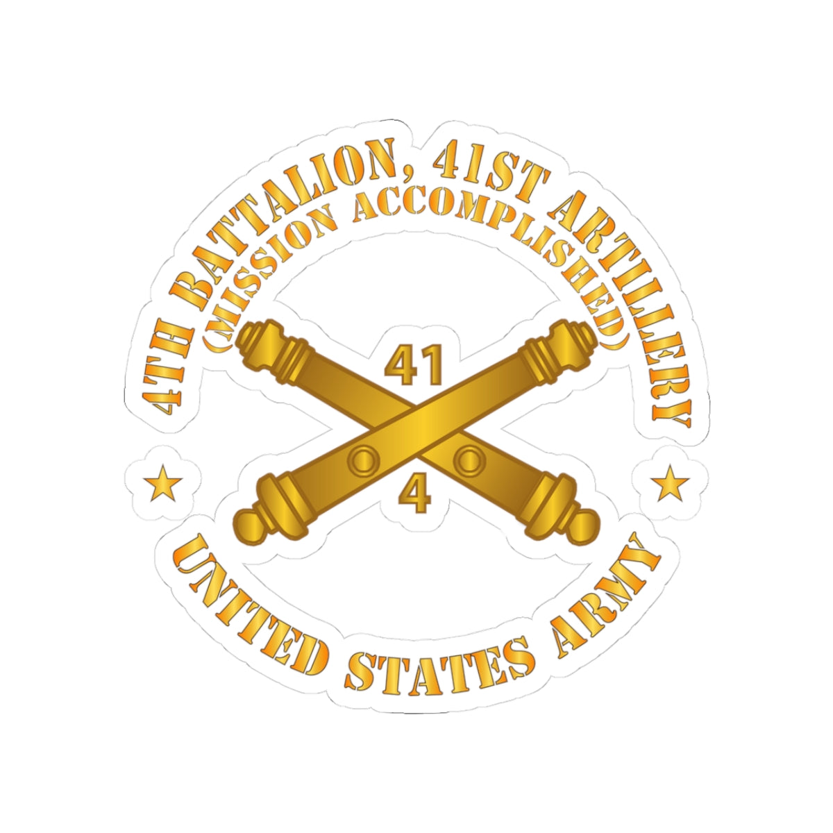 Kiss-Cut Stickers - 4th Bn 41st Artillery - Mission Accomplished - US Army  w Branch X 300