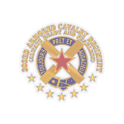Kiss-Cut Stickers - Army - 303rd Armored Cavalry Regiment - DUI - Always Ready and Fearless X 300