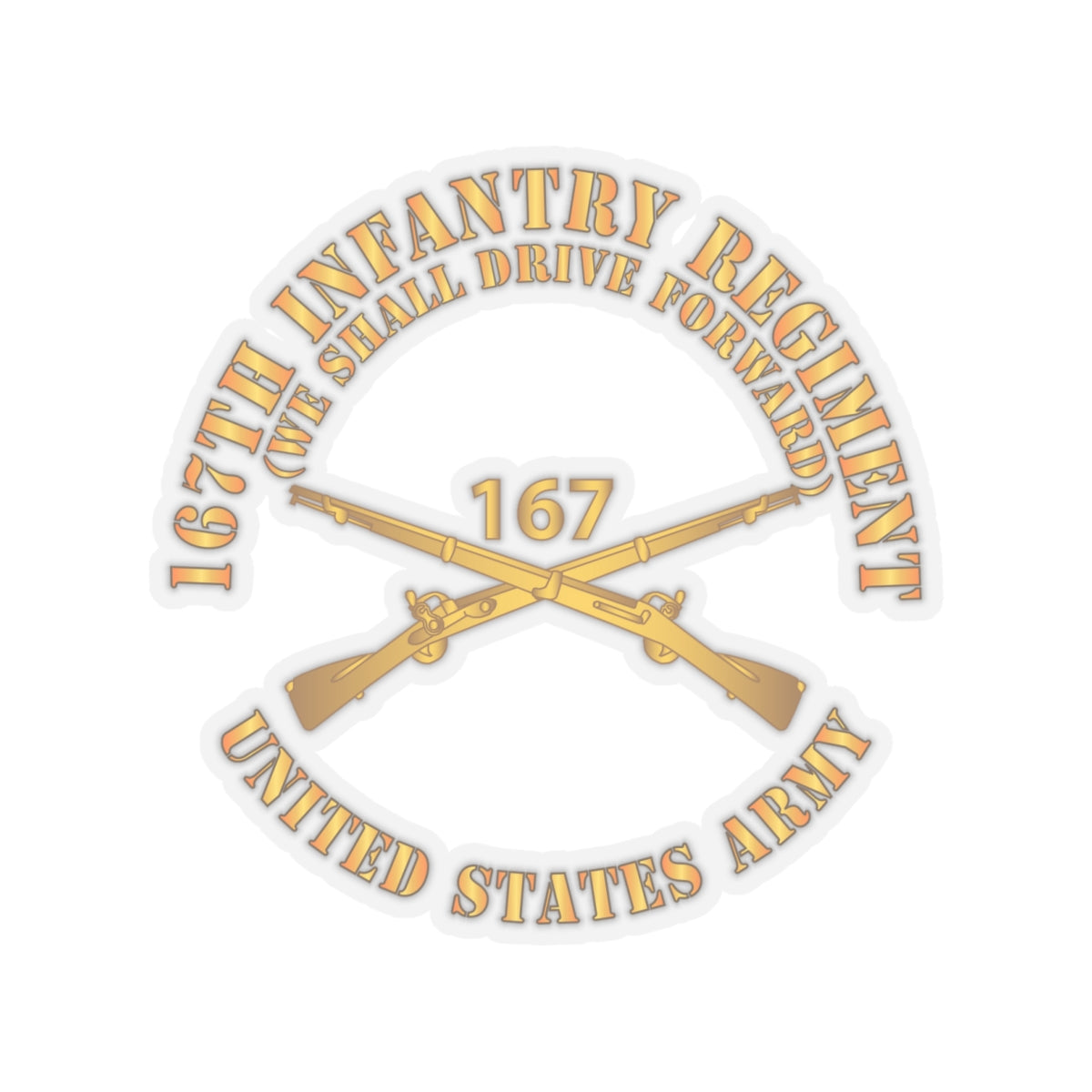 Kiss-Cut Stickers - 167th Infantry Regiment - We shall Drive Forward - Infantry Branch X 300