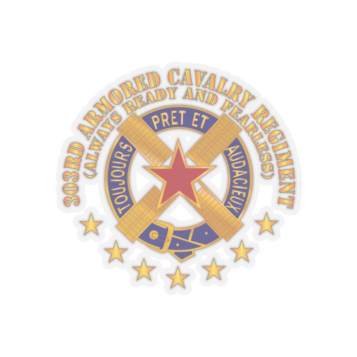 Kiss-Cut Stickers - Army - 303rd Armored Cavalry Regiment - DUI - Always Ready and Fearless X 300