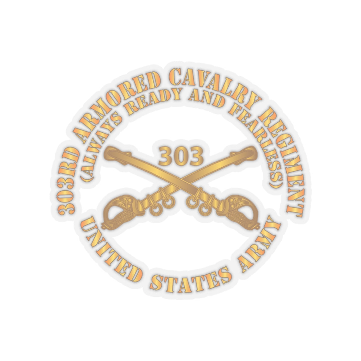 Kiss-Cut Stickers - Army - 1st Squadron, 303rd Armored Cavalry Regiment Branch - Always Ready and Fearless - US Army X 300