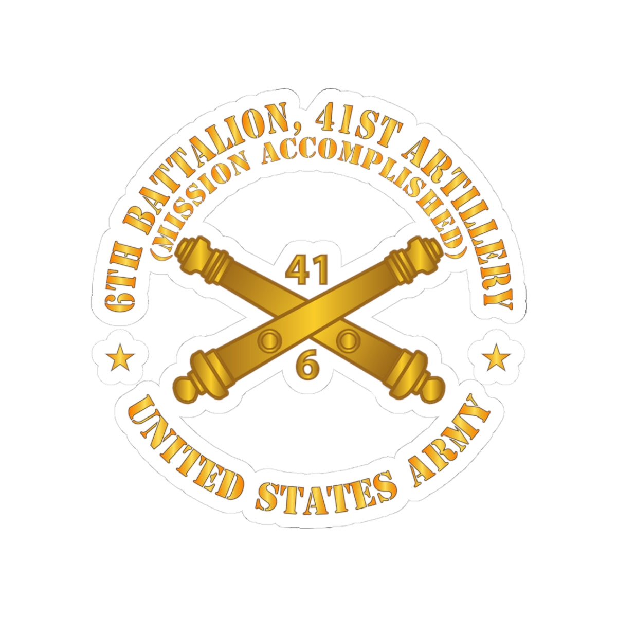 Kiss-Cut Stickers - Army - 6th Bn 41st Artillery - Mission Accomplished - US Army  w Branch X 300