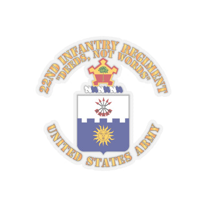 Kiss-Cut Stickers - Army - COA - 22nd Infantry Regiment - Deed Not Words