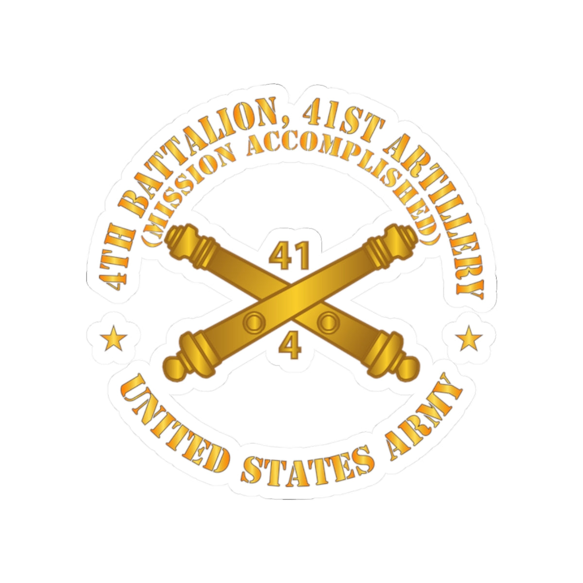 Kiss-Cut Stickers - 4th Bn 41st Artillery - Mission Accomplished - US Army  w Branch X 300