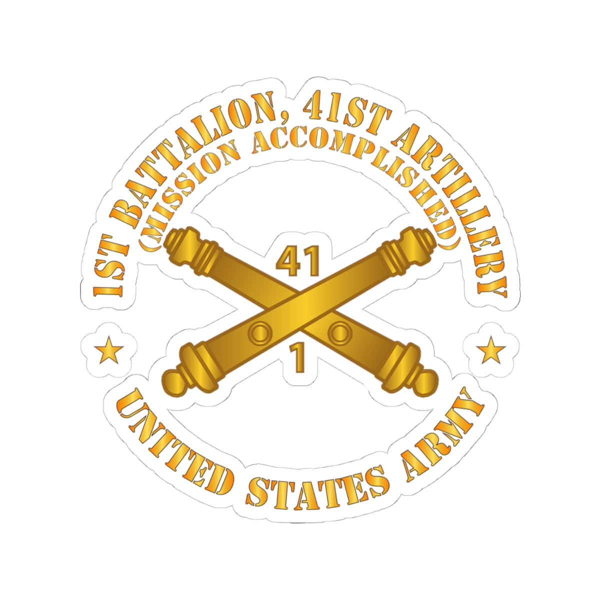 Kiss-Cut Stickers - Army - 1st Bn 41st Artillery - Mission Accomplished - US Army  w Branch X 300