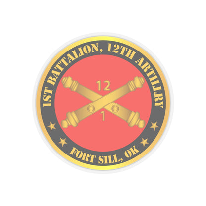 Kiss-Cut Stickers - Army - 1st Battalion, 12th Artillery Regiment w Branch Ft Sill OK