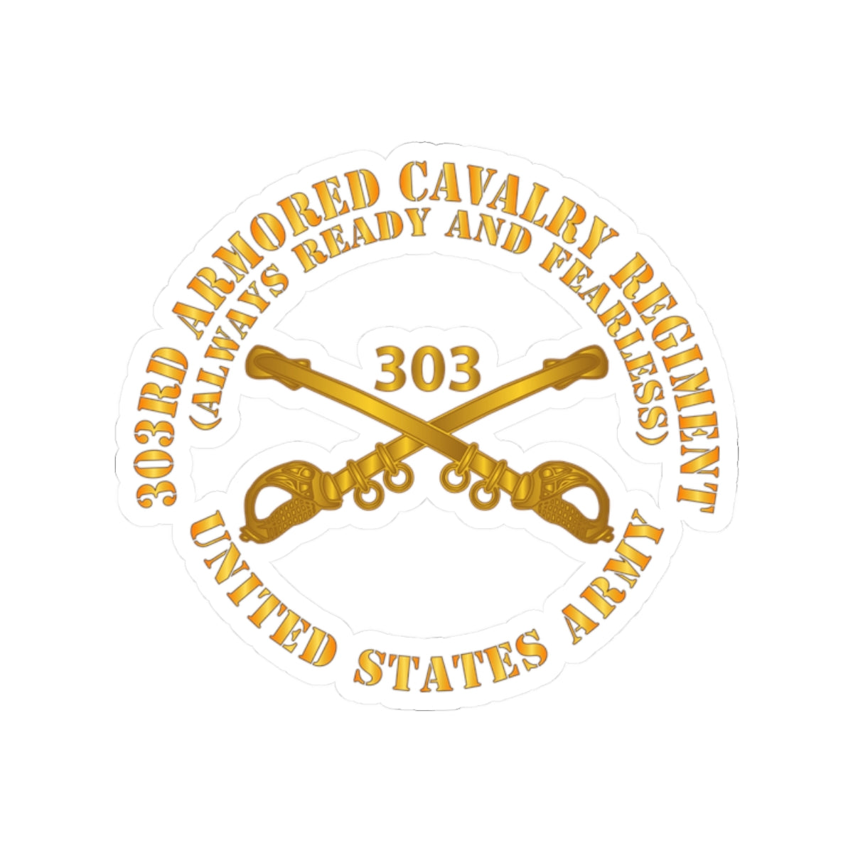 Kiss-Cut Stickers - Army - 1st Squadron, 303rd Armored Cavalry Regiment Branch - Always Ready and Fearless - US Army X 300