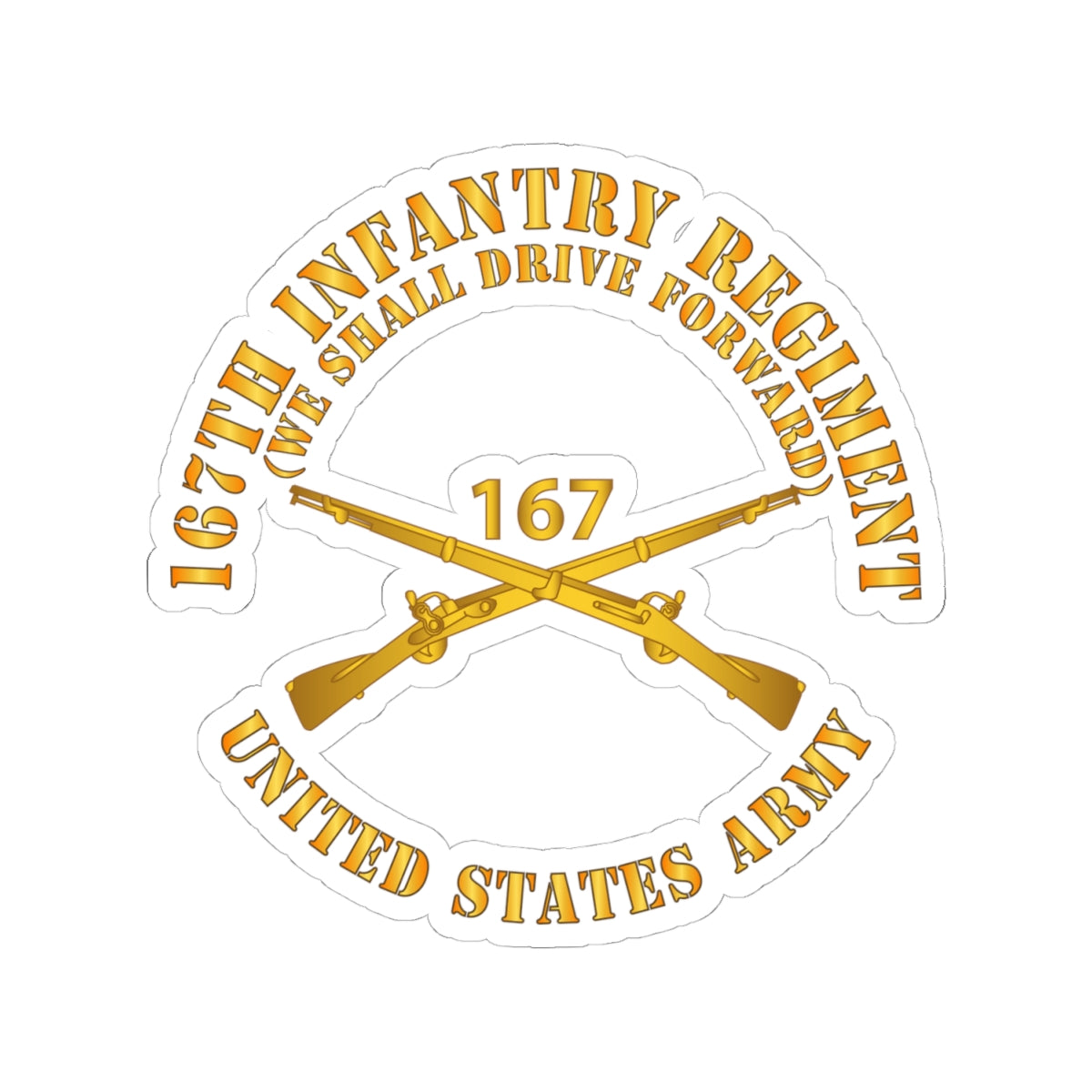 Kiss-Cut Stickers - 167th Infantry Regiment - We shall Drive Forward - Infantry Branch X 300