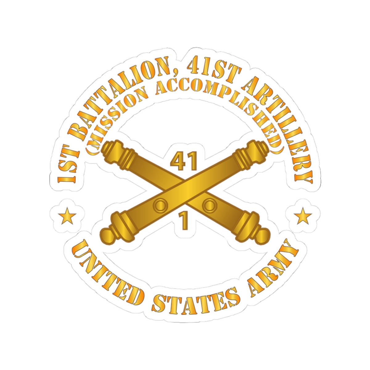 Kiss-Cut Stickers - Army - 1st Bn 41st Artillery - Mission Accomplished - US Army  w Branch X 300