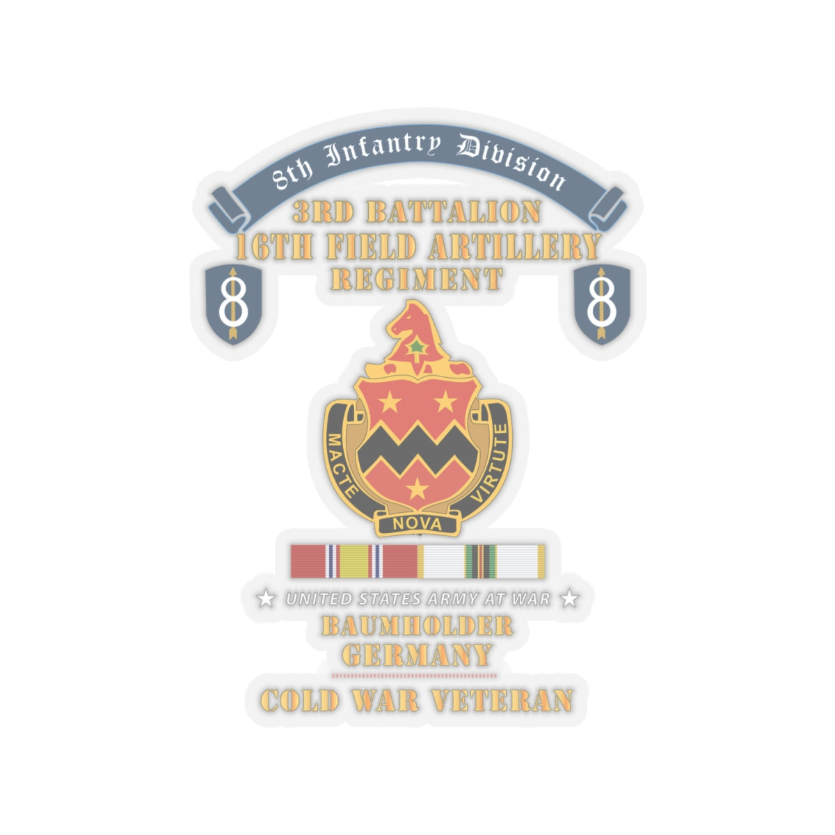 Kiss-Cut Stickers - 8th Infantry Division Scroll - 3rd Bn, 16th Field Artillery Regiment - Baumholder Germany - Cold War Vet w COLD SVC X 300