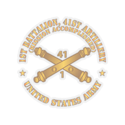 Kiss-Cut Stickers - Army - 1st Bn 41st Artillery - Mission Accomplished - US Army  w Branch X 300