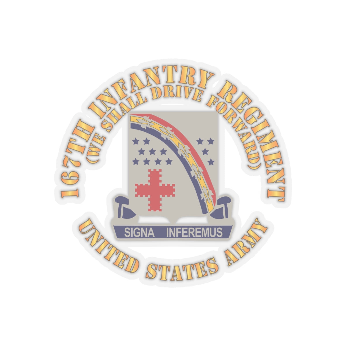 Kiss-Cut Stickers - Army -167th Infantry Regiment - We shall Drive Forward - DUI  X 300