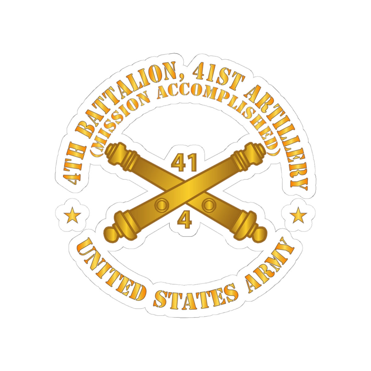 Kiss-Cut Stickers - 4th Bn 41st Artillery - Mission Accomplished - US Army  w Branch X 300