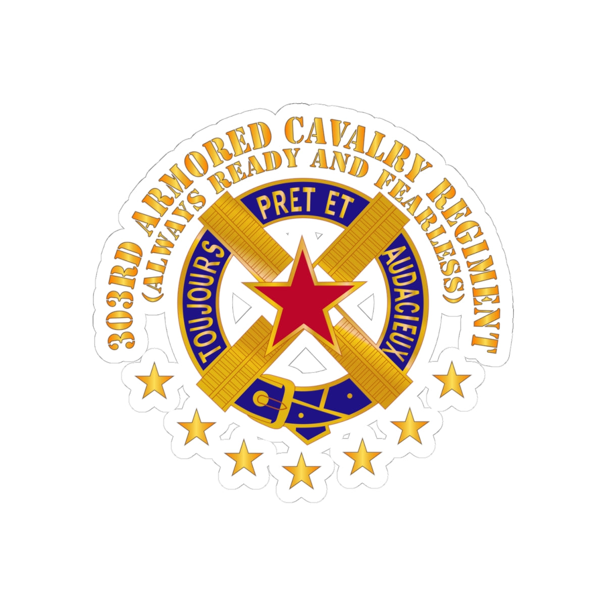 Kiss-Cut Stickers - Army - 303rd Armored Cavalry Regiment - DUI - Always Ready and Fearless X 300