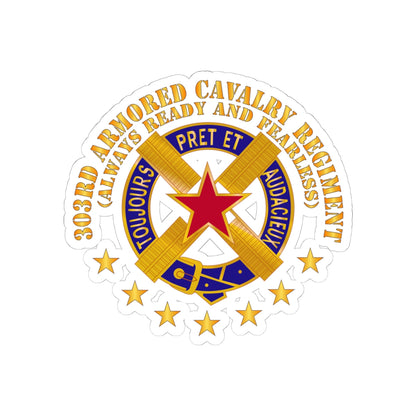 Kiss-Cut Stickers - Army - 303rd Armored Cavalry Regiment - DUI - Always Ready and Fearless X 300