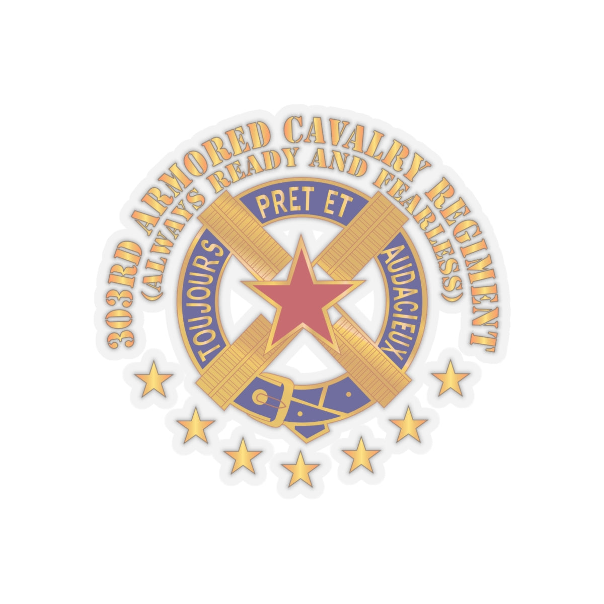 Kiss-Cut Stickers - Army - 303rd Armored Cavalry Regiment - DUI - Always Ready and Fearless X 300