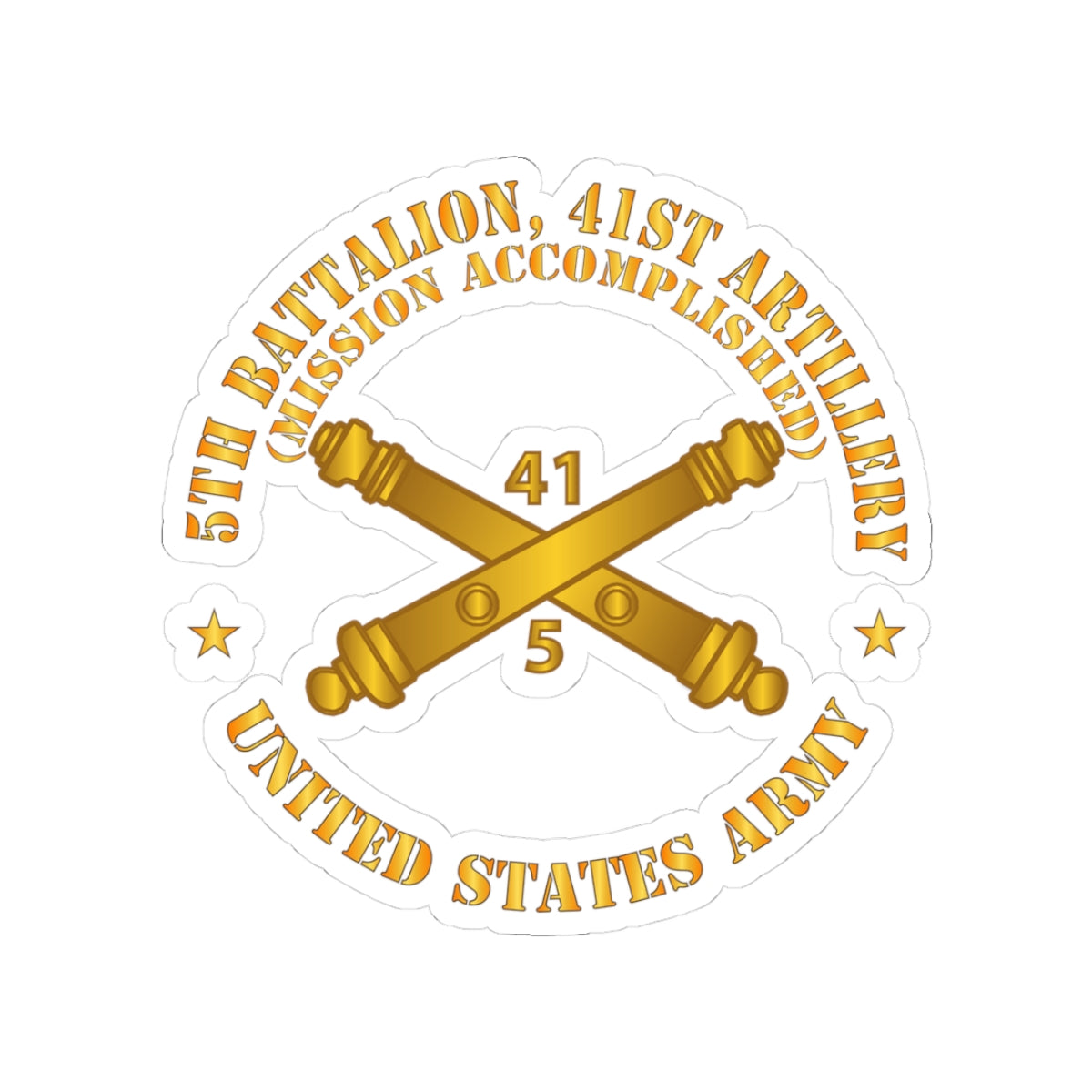 Kiss-Cut Stickers - 5th Bn 41st Artillery - Mission Accomplished - US Army  w Branch X 300