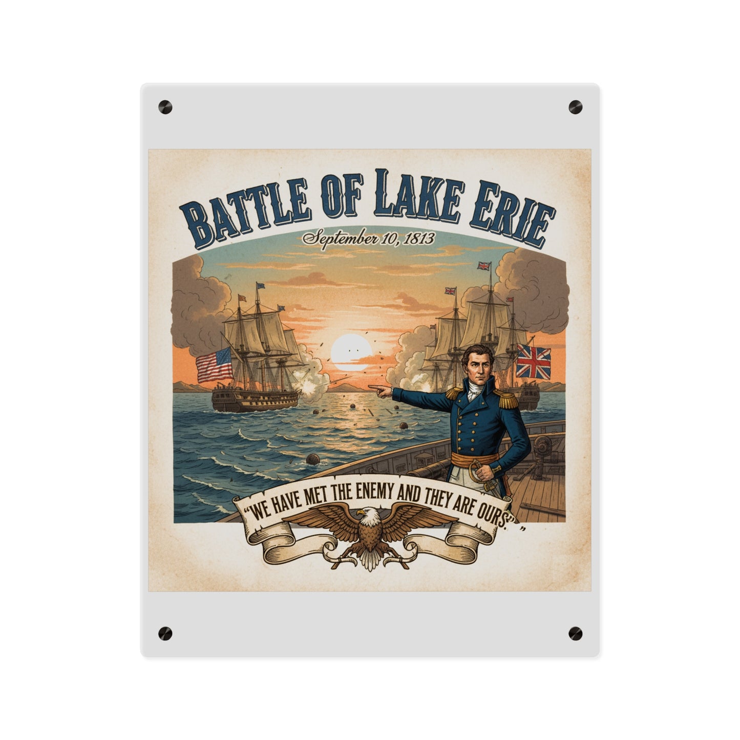 Acrylic Wall Art Panel - During the War of 1812, Commandant Perry’s American freshwater fleet takes on the Royal Navy in the Battle of Lake Erie